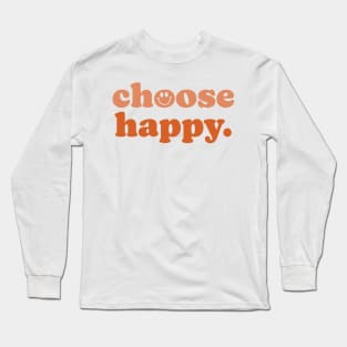 Choose Happy Long Sleeve T-Shirt